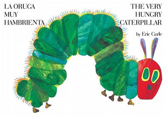 The Very Hungry Caterpillar / /La Oruga Muy Hambrienta (Spanish Bilingual ed.)