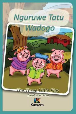 Three Little Pigs / Nguruwe watatu wadogo (Swahili Version)