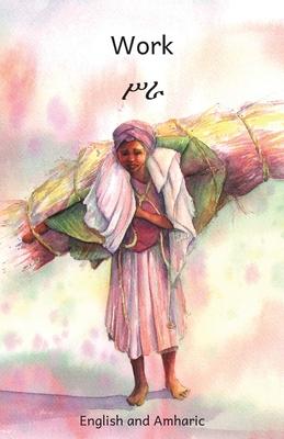 Work: Everyday Ethiopian Life (Bilingual ed.)