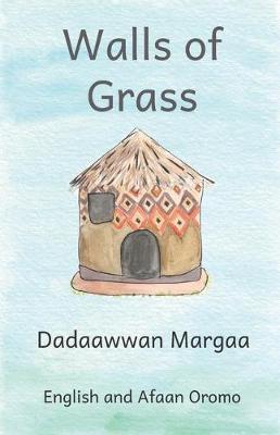 Walls of Grass: In English and Afaan Oromo
