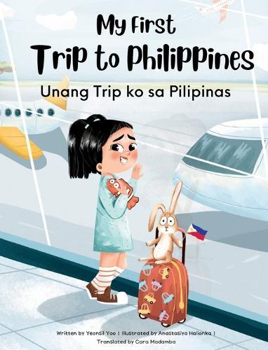 My First Trip to Philippines: Bilingual Tagalog-English (pb)
