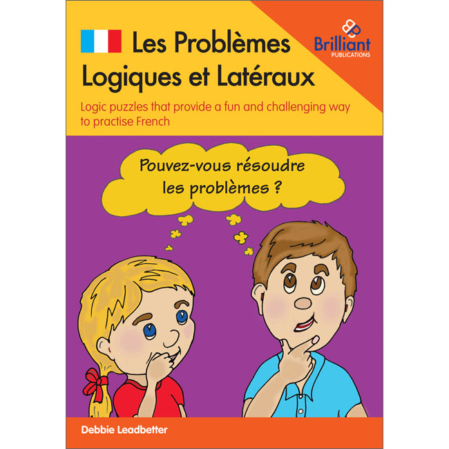 Les Problemes Logiques et Lateraux : Logic puzzles that provide a fun and challenging way to practise French