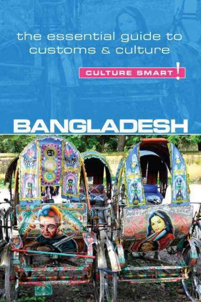 Culture Smart! Bangladesh: The Essential Guide to Customs and Culture