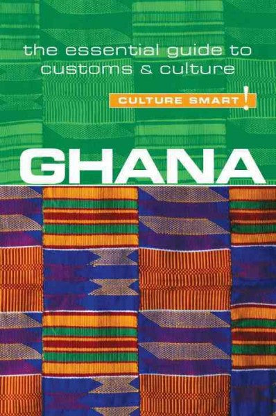 Culture Smart! Ghana: The Essential Guide to Customs and Culture