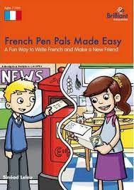 French Pen Pals Made Easy : A Fun Way to Write French and Make a New Friend (7-11 yrs)