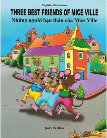 Three Best Friends of Mice Ville (Vietnamese Bilingual ed.)