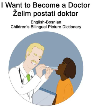 English-Bosnian I Want to Become a Doctor/Zelim postati doktor Children's Bilingual Picture Dictionary