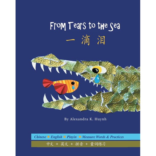 From Tears to the Sea 一滴泪 (A Bilingual Dual Language Book for Children, Kids, and Babies Written in Chinese, English, and Pinyin): Learn Animals, Bodies of Water, and Counting with Measure Words!